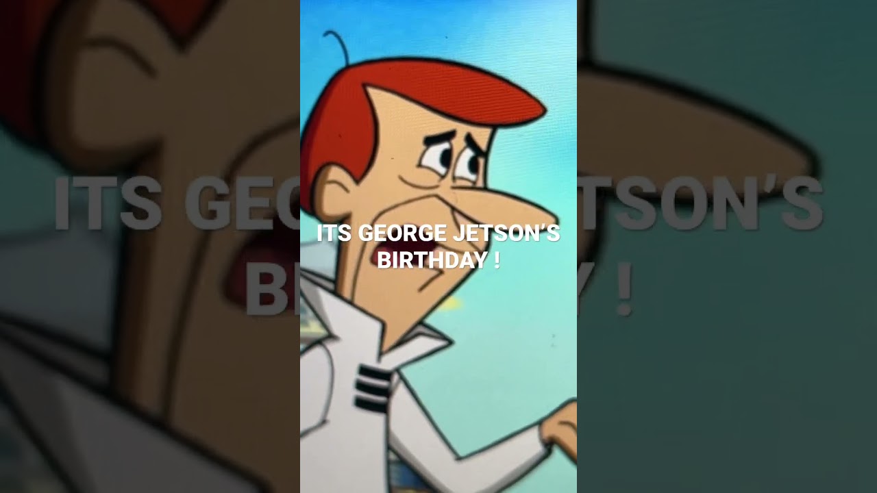 George Jetson: Today Is George Jetson’s Birthday. He Will Be 40 Years Old In 40 Years, Or 2062