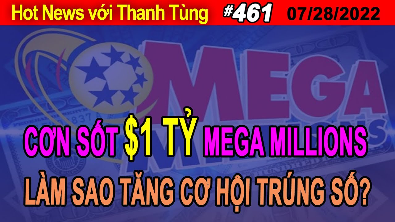 Hot News Với Thanh Tùng Show 461 Jul 28 2022 Cơn Sốt $1 Tỷ Mega Millions