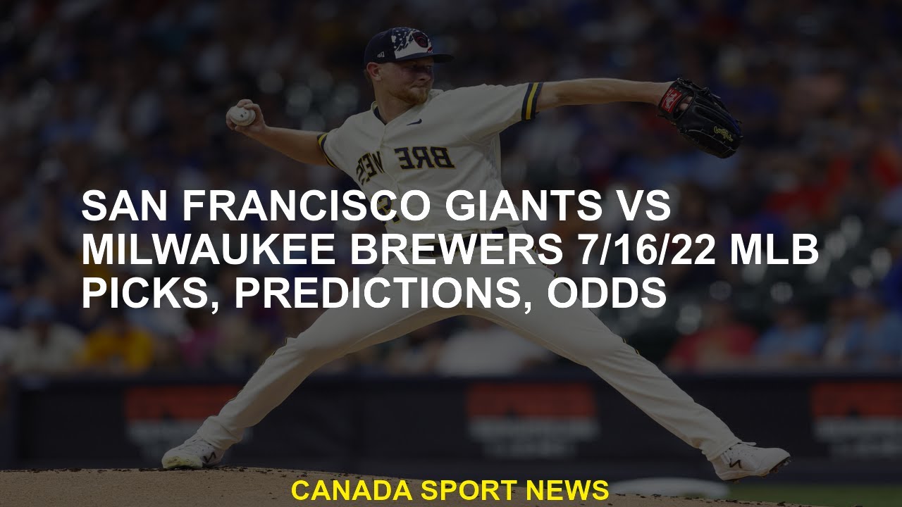 San Francisco Giants Vs Milwaukee Brewers 16/16/22 Picks Mlb, Prédictions, Cotes