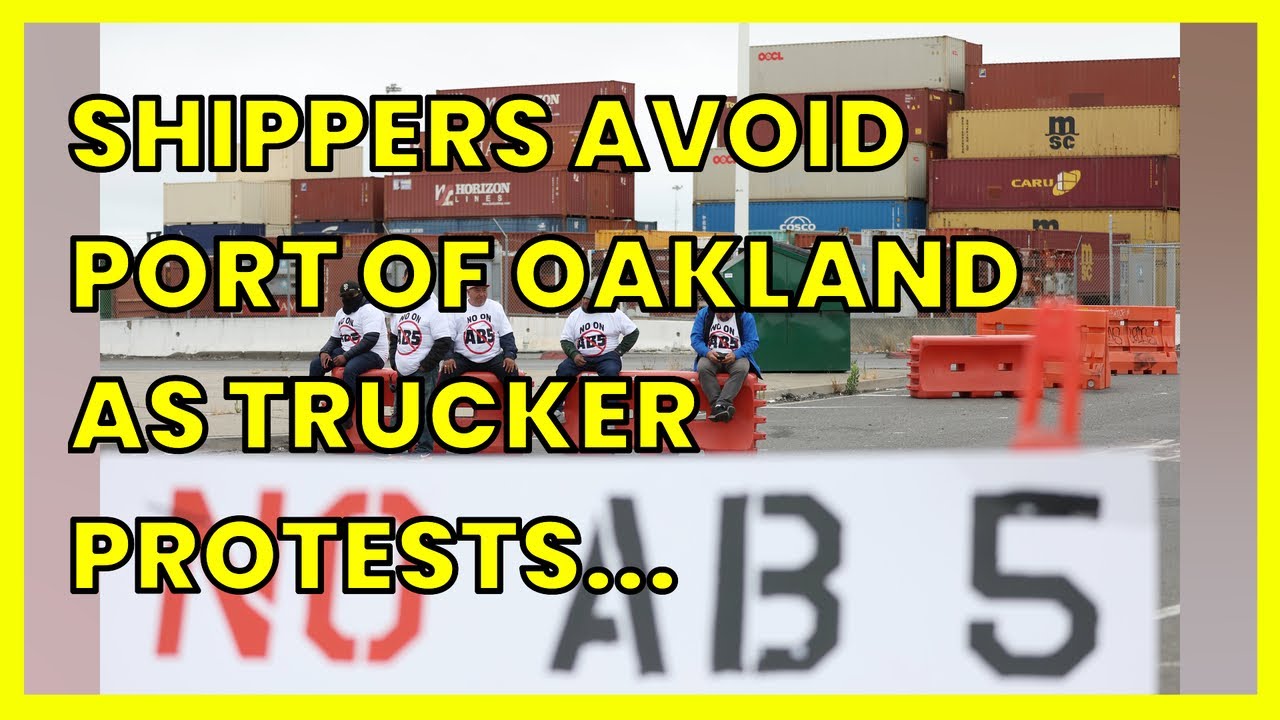 Shippers Avoid Port Of Oakland As Trucker Protests Against Gig Worker Act Halt Trade Flow