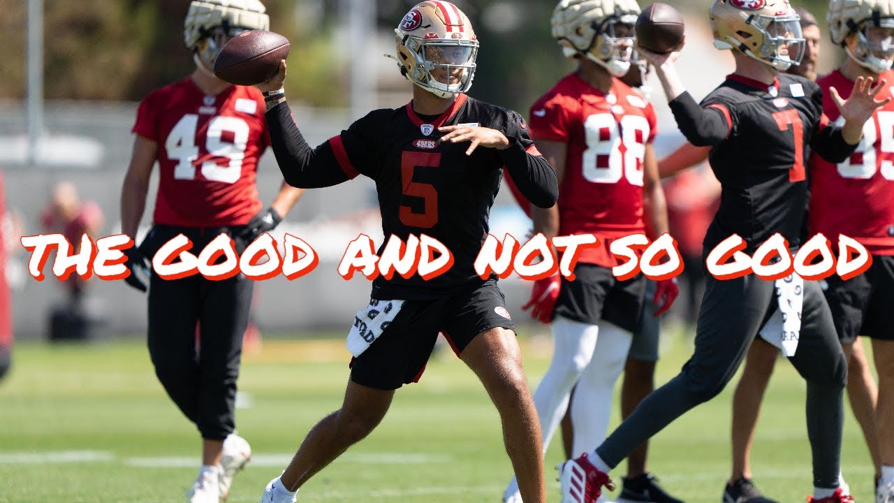 The Good And Not So Good From Day 2 Of 49ers Training Camp: Trey Lance Pulls A Jimmy Garoppolo