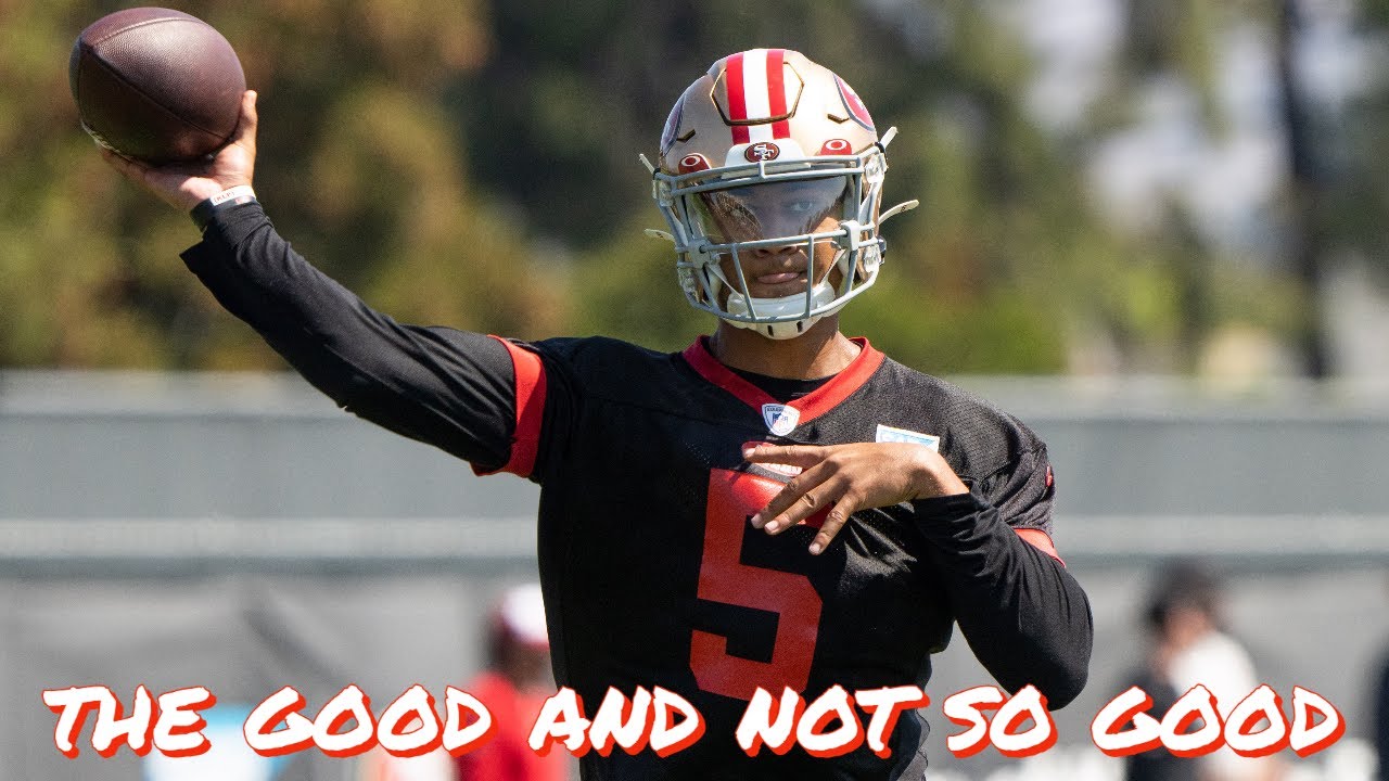 The Good And Not So Good From Day 1 Of 49ers Training Camp: The Trey Lance Era Has Begun