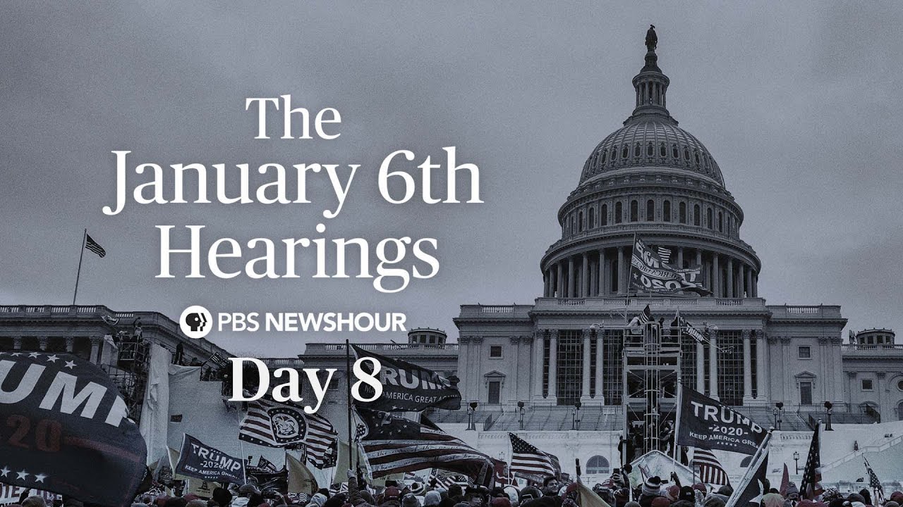 Watch Live: Jan. 6 Committee Hearings – Day 8