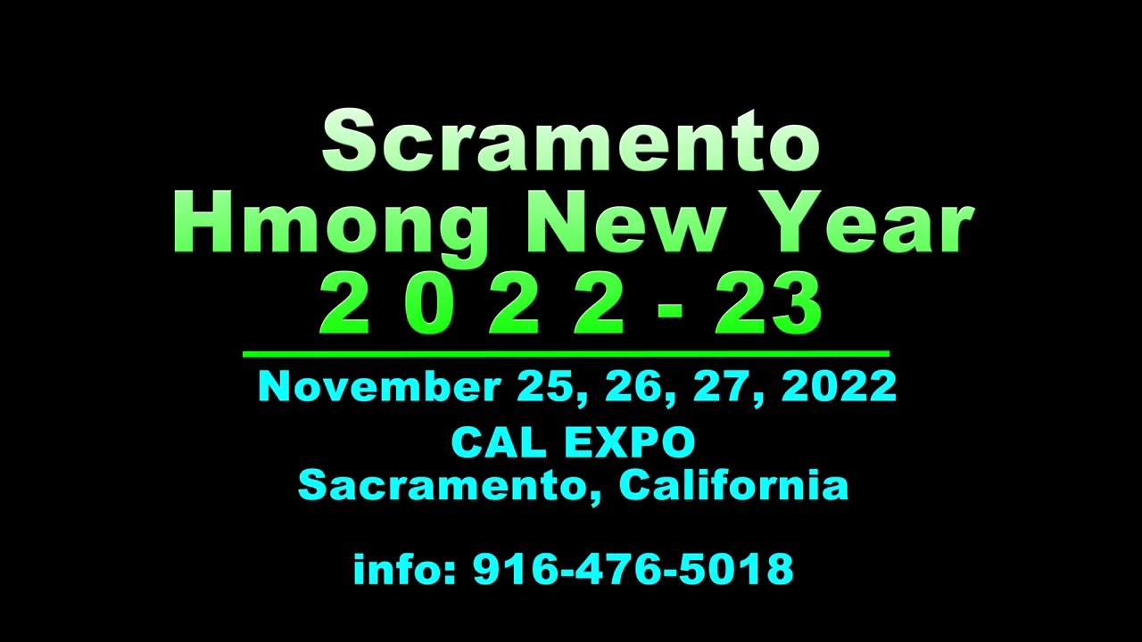 2022 23 Sacramento Hmong New Year Will Be Held November 25, 26, 27, 2022 At Cal Expo, Sacramento, Ca