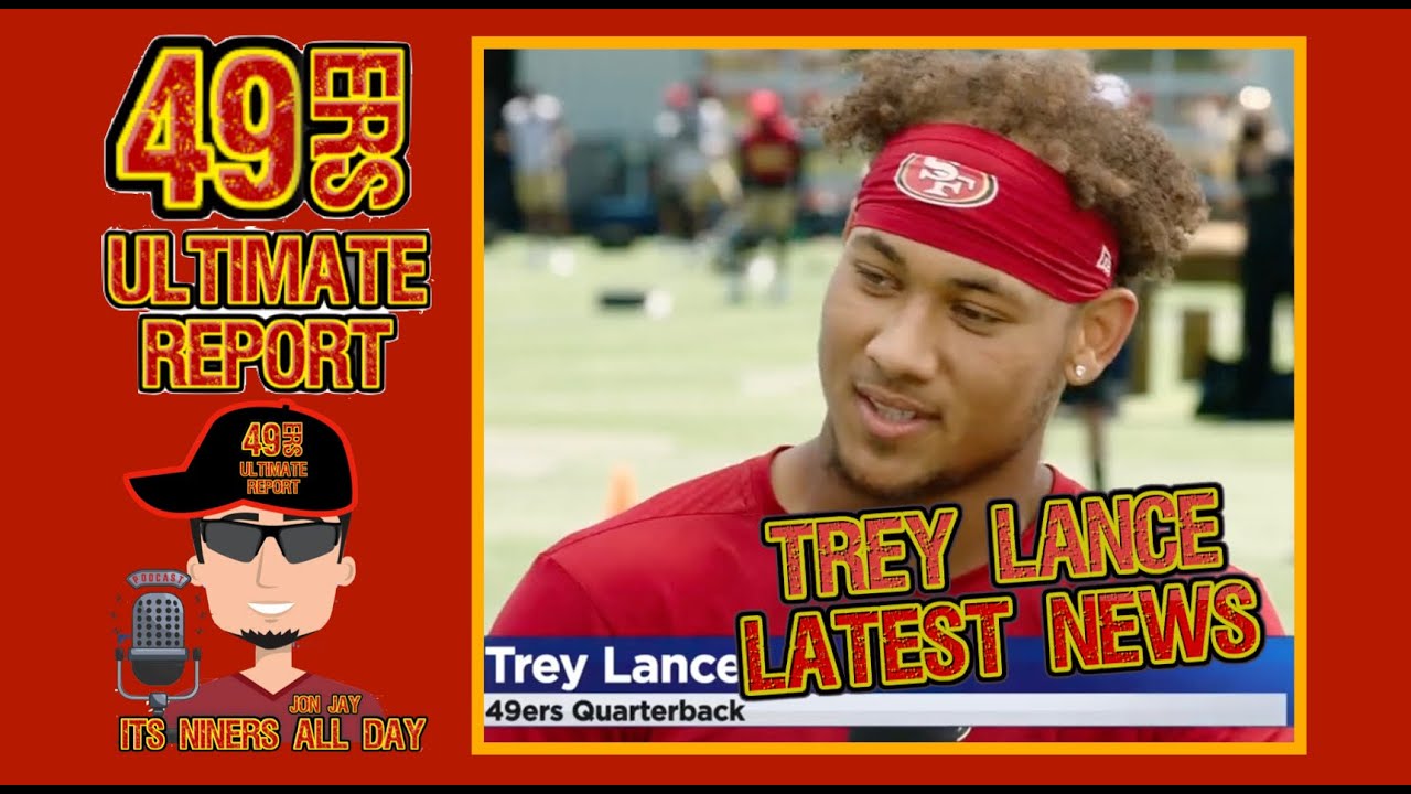 49ers Latest News – 49ers Trey Lance Latest News Today