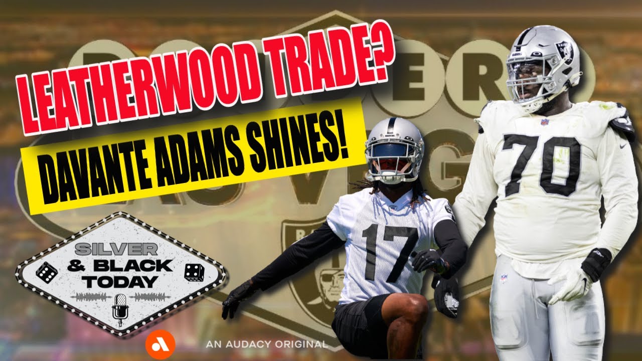 Alex Leatherwood On Trading Block? + Davante Adams Is Good – Damn Good!