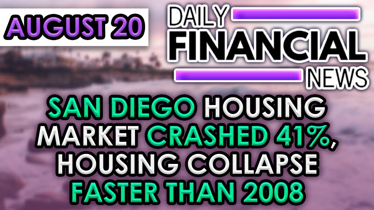 Aug 20 Financial News: San Diego Housing Market Crashed 41%, Housing Collapse Faster Than 2008