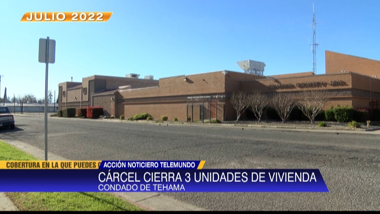 Cárcel Del Condado De Tehama Cierra 3 Unidades De Vivienda Por Falta De Personal