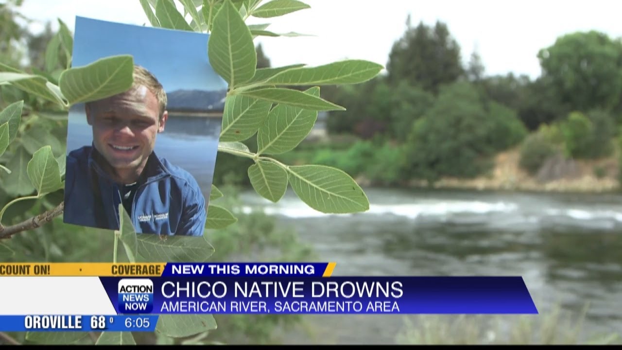 Chico Native Drowns At American River, Known By Family & Friends As Putting Others Before Himself