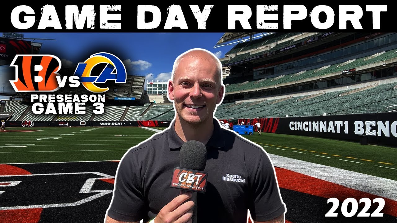 Cincinnati Bengals Vs Los Angeles Rams Game Day Report | 2022 Nfl Preseason