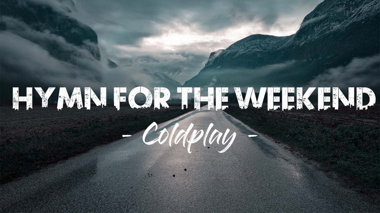 Coldplay – Hymn For The Weekend ( Lyric Video )