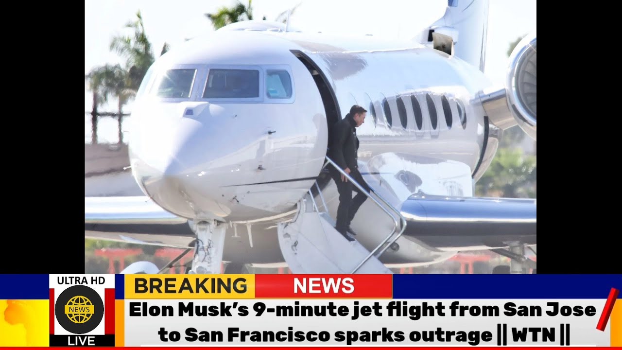 Elon Musk’s 9 Minute Jet Flight From San Jose To San Francisco Sparks Outrage || Wtn ||