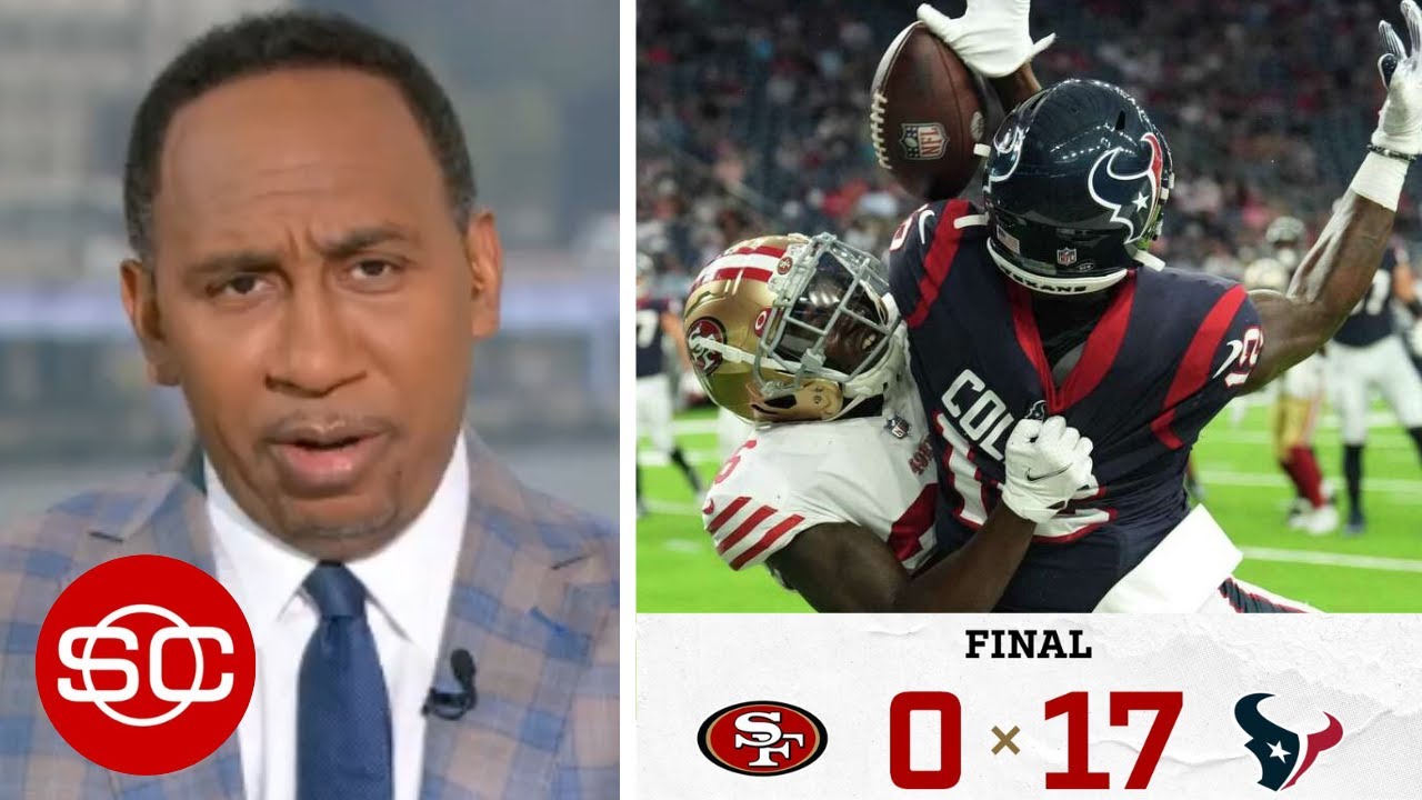 Espn’ Stephen A. Brutally Honest On S. F. 49ers Lost 0 17 To Houston Texans In Preseason Week 3