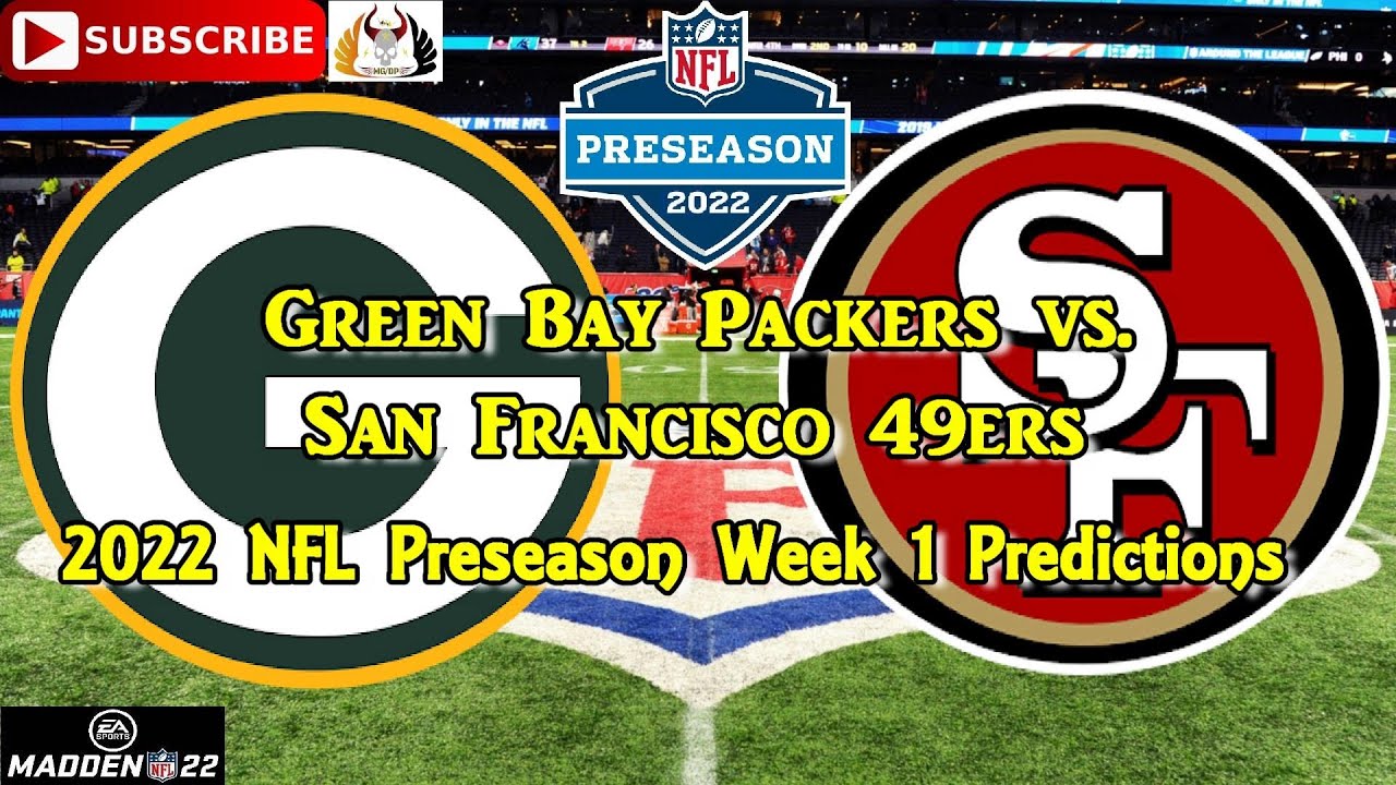 Green Bay Packers Vs. San Francisco 49ers | 2022 Nfl Preseason Week 1 | Predictions Madden Nfl 22