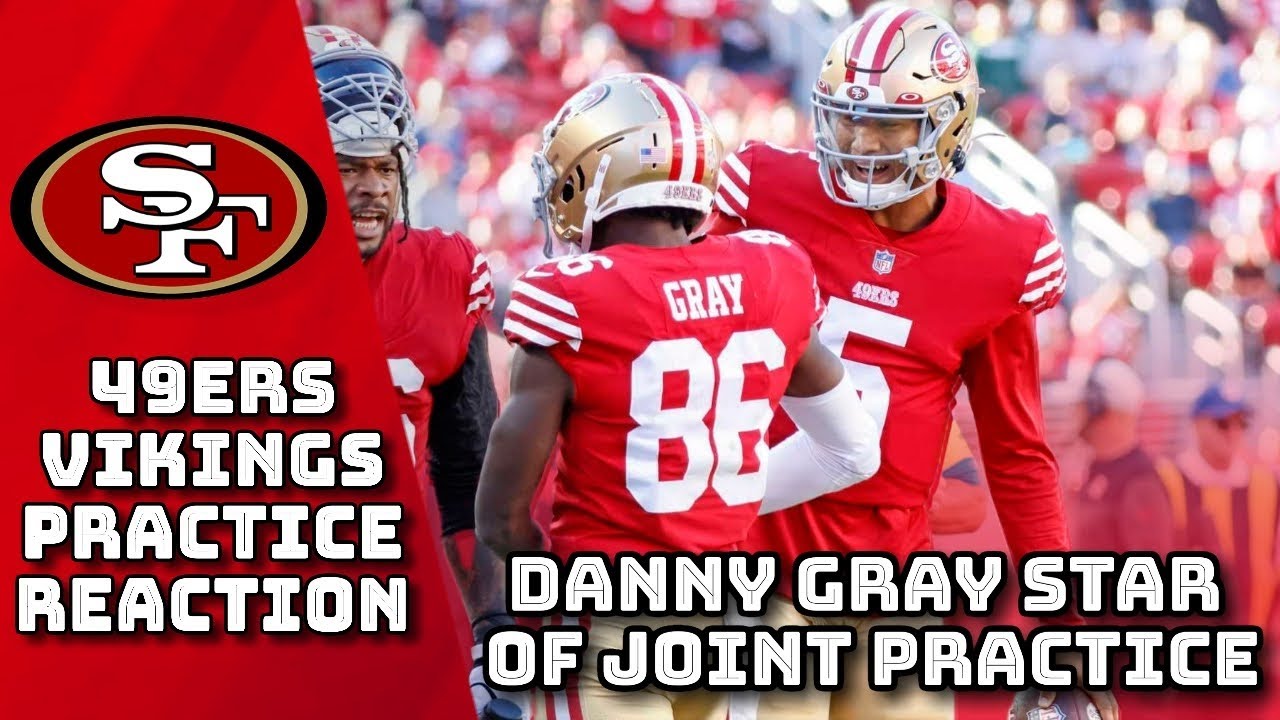 Instant 49ers Vikings Practice Reaction: Danny Gray Stars, Trey Lance Comes Home