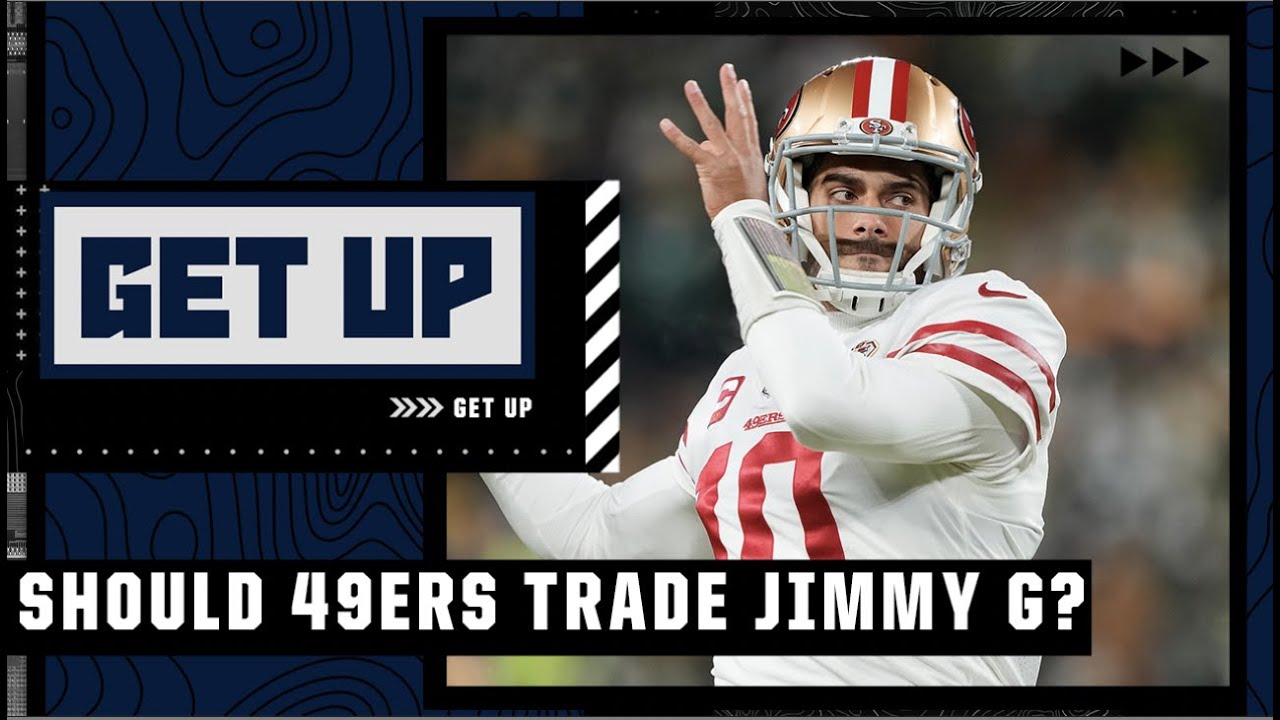 It Would Be Stubborn For The 49ers To Keep Jimmy Garoppolo On Their Roster – Dan Graziano | Get Up