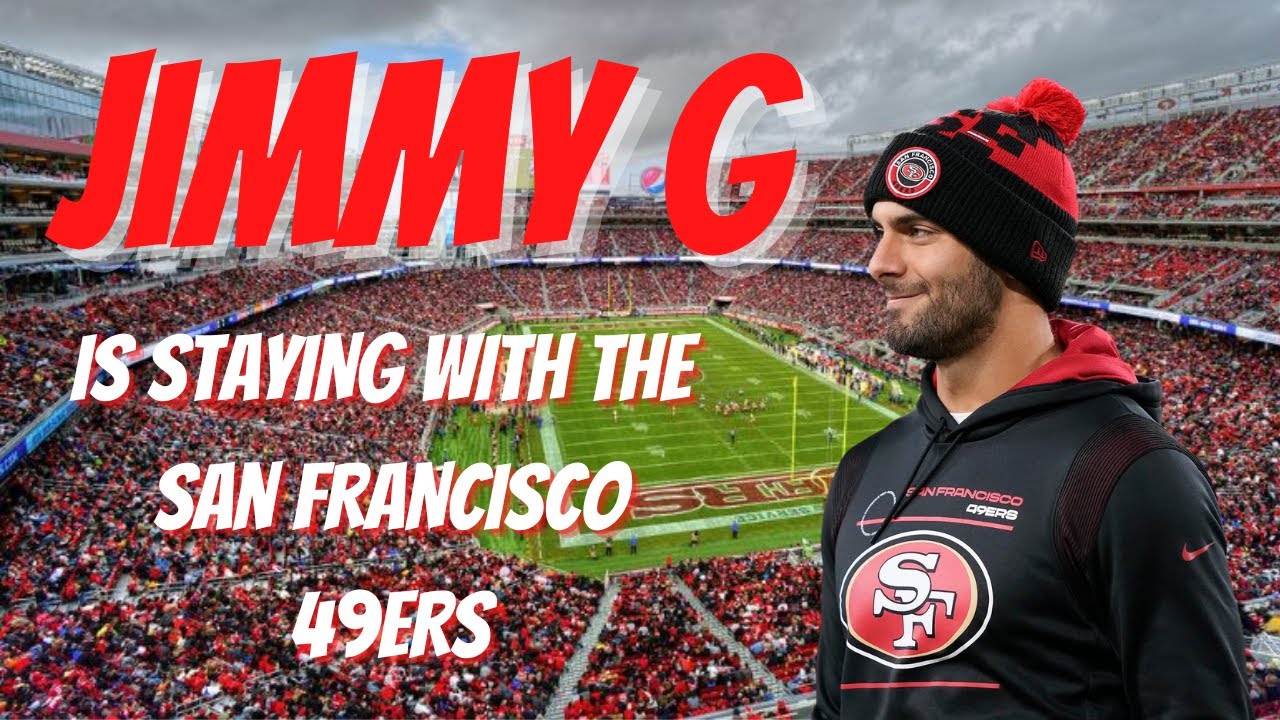 Jimmy G Is Staying With The San Francisco 49ers