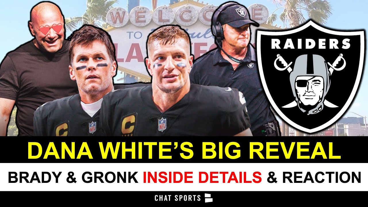 More Raiders Rumors On Tom Brady And Gronk – Inside Details & Opinion Of Dana White’s Big Reveal