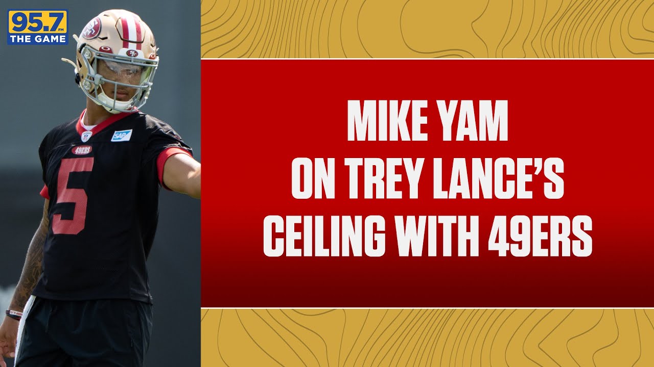 Nfl Network’s Mike Yam On Trey Lance & 49ers Ceiling… Super Bowl?