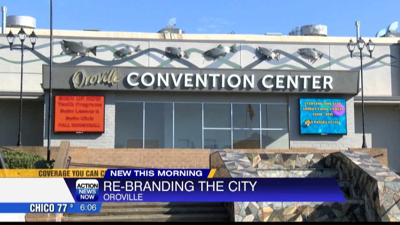 Oroville Receiving Facelift For Its Marketing To Attract More Visitors