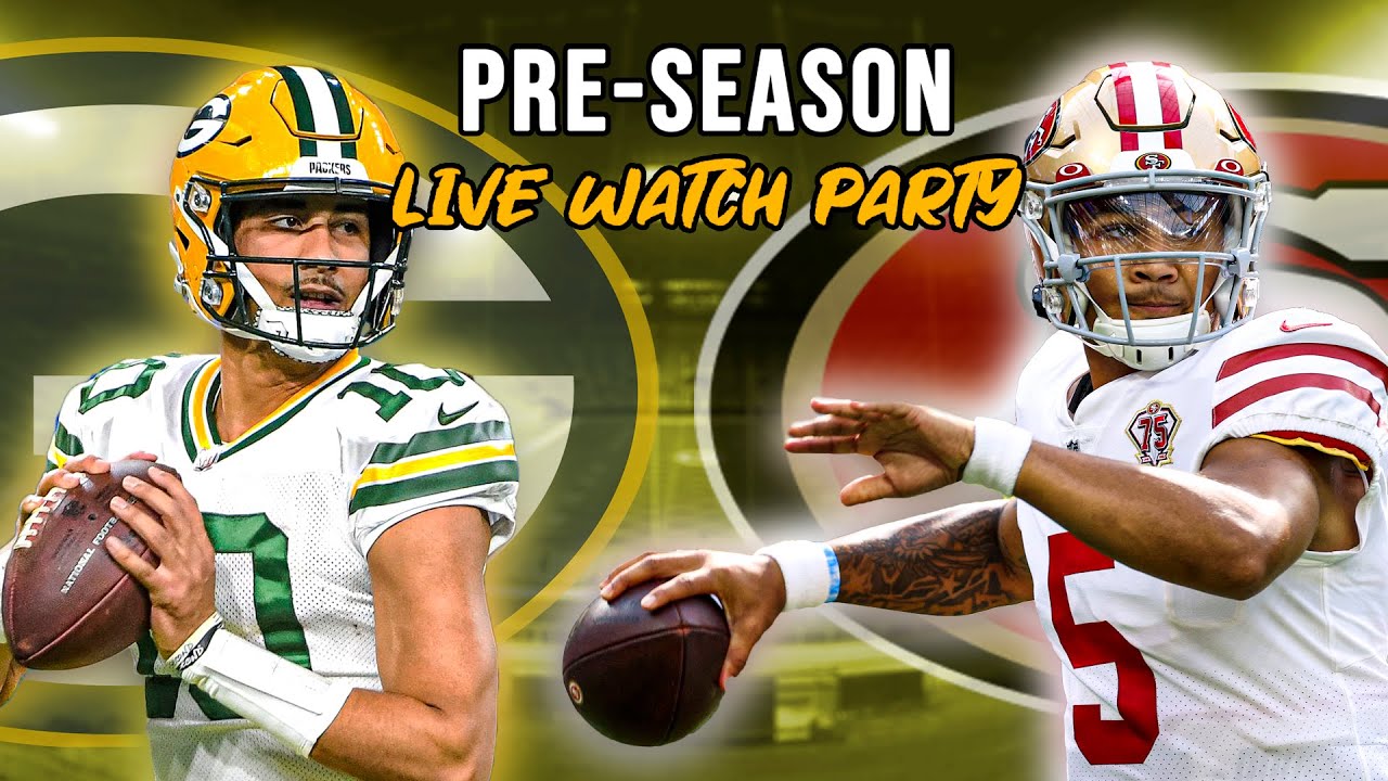 Packers Vs 49ers Pre Season Watch Party