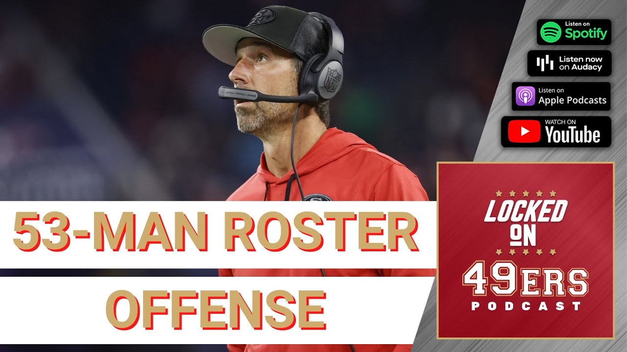 San Francisco 49ers 53 Man Roster Projection – Offense