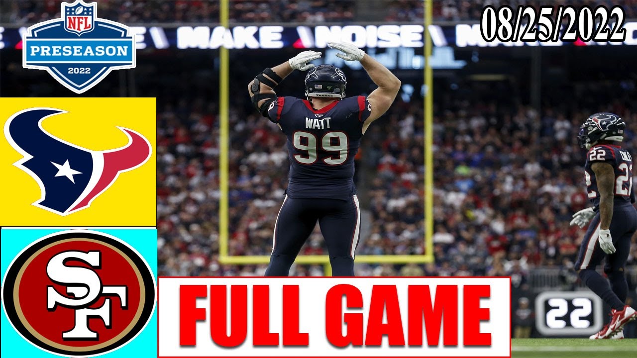 San Francisco 49ers Vs Houston Texans Full Game Highlights 8/22/2022 | Preseason Week 3 Nfl 2022