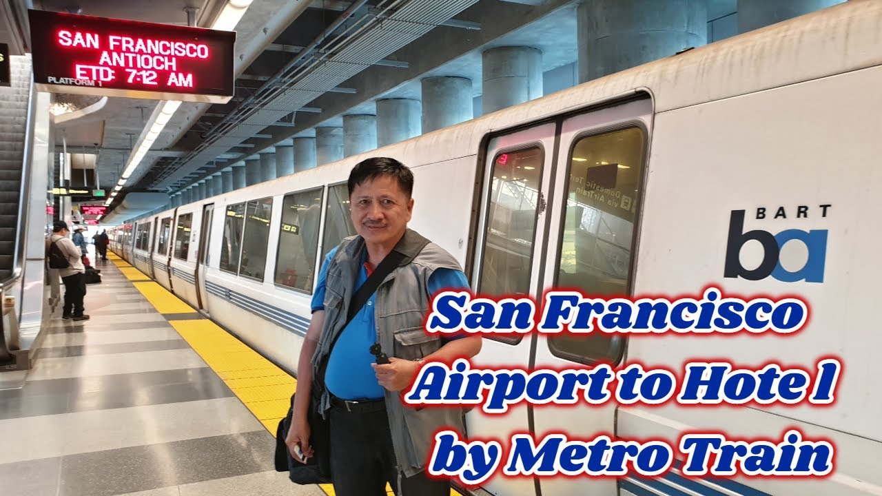 San Francisco Airport To Hotel By Metro Train