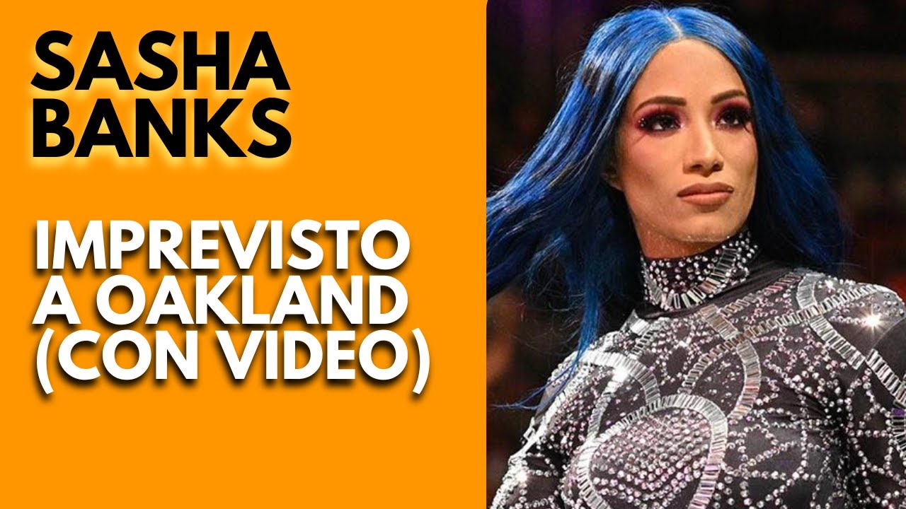 Sasha Banks: Imprevisto A Oakland (con Video)