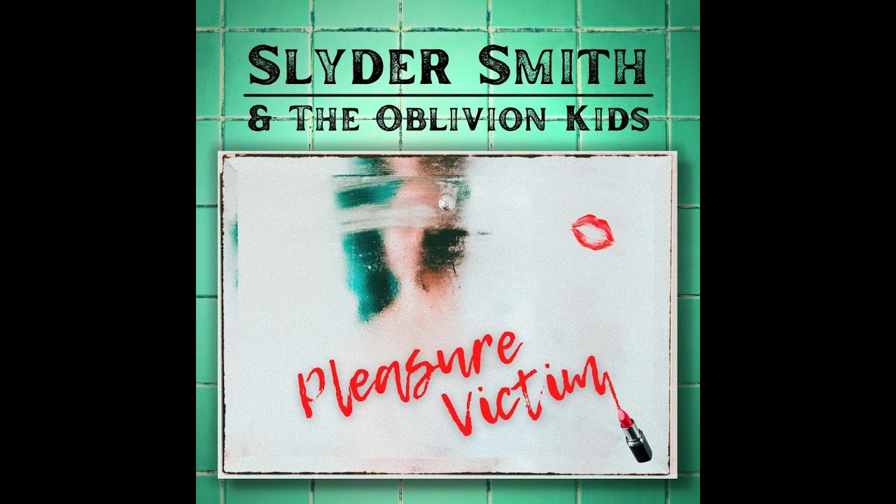 Slyder Smith & The Oblivion Kids – Pleasure Victim (official Music Video)