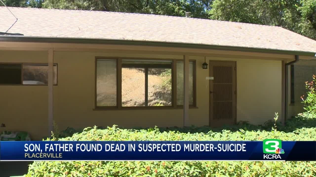 Son, Father Found Dead In Suspected Murder Suicide In Placerville