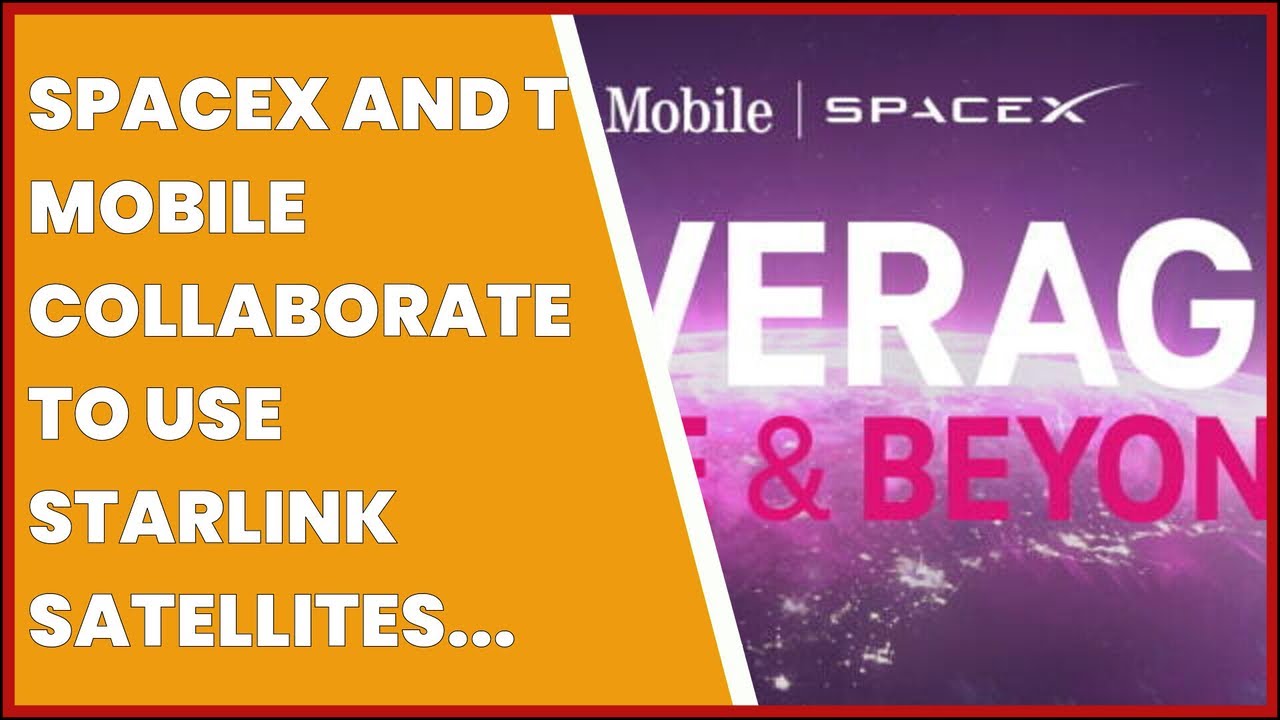 Spacex And T Mobile Collaborate To Use Starlink Satellites To ‘end Mobile Dead Zones”