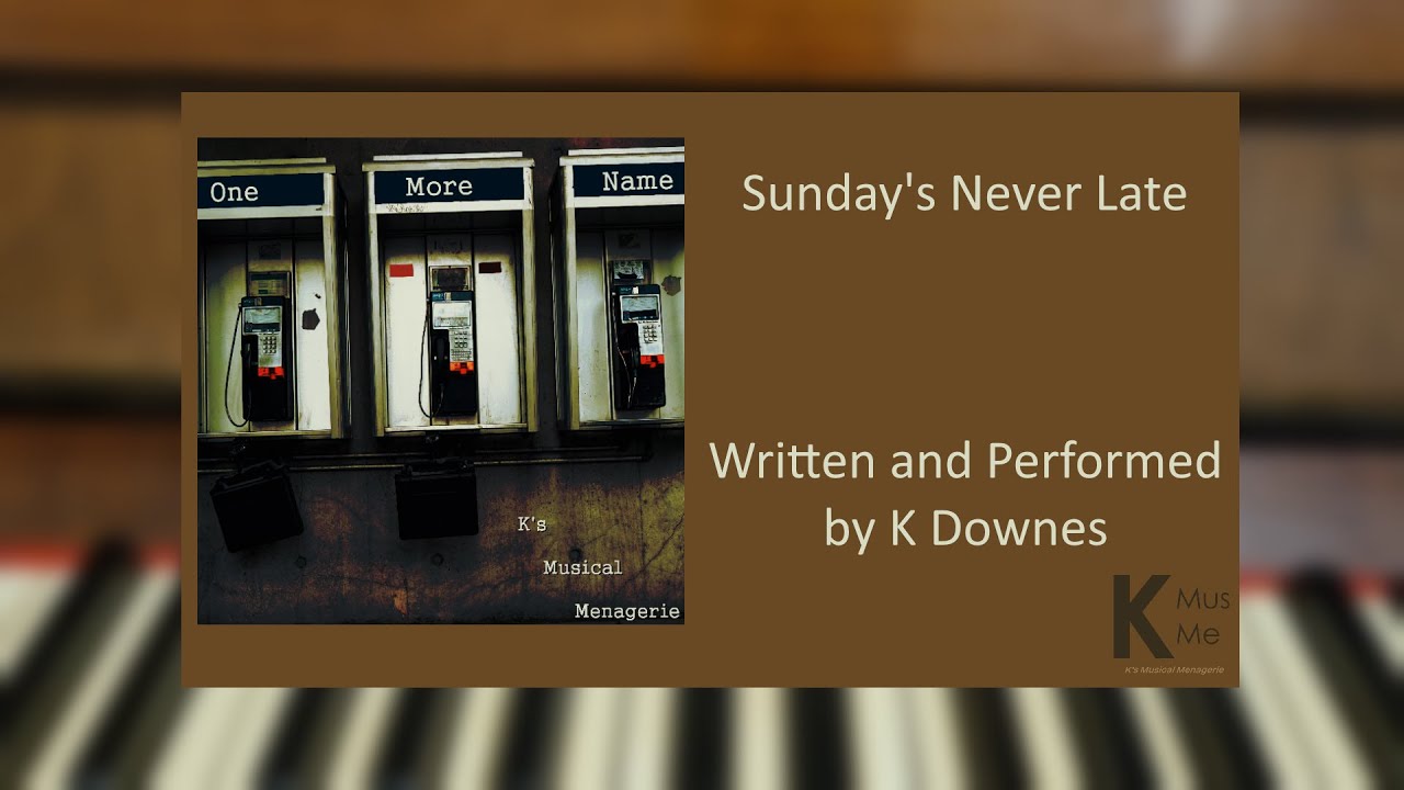 Sunday’s Never Late – K’s Musical Menagerie [lyric Video]