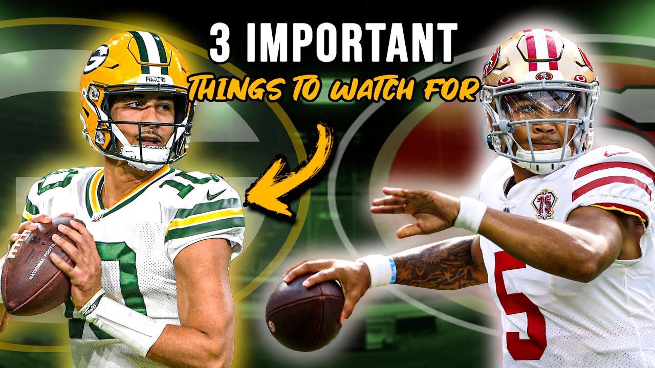 The 3 Most Important Things To Watch For | Packers Pre Season Vs 49ers