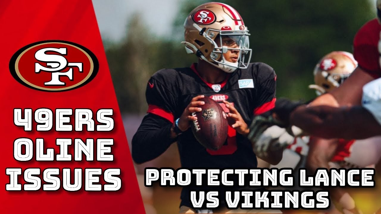 The 49ers And Their O Line Challenge: Protecting Trey Lance Vs The Vikings