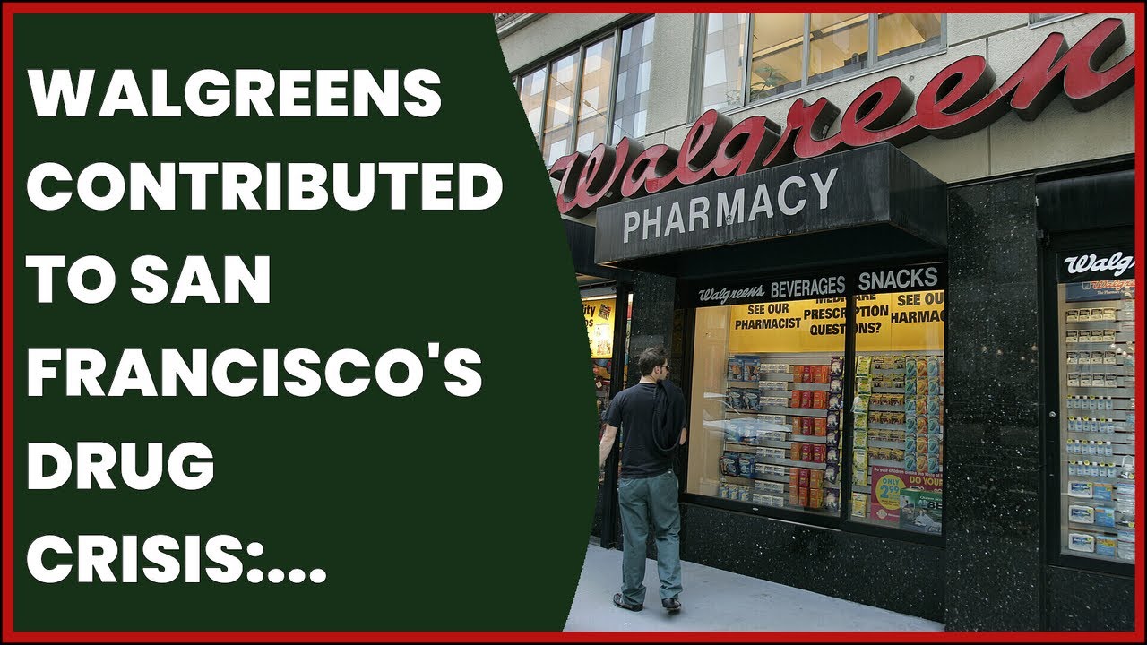 Walgreens Contributed To San Francisco’s Drug Crisis: Judge’