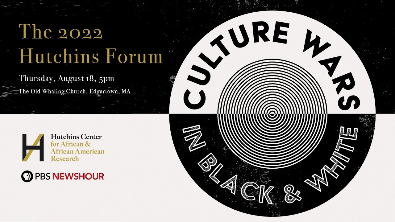 Watch Live: ‘culture Wars In Black & White’ – The 2022 Hutchins Forum
