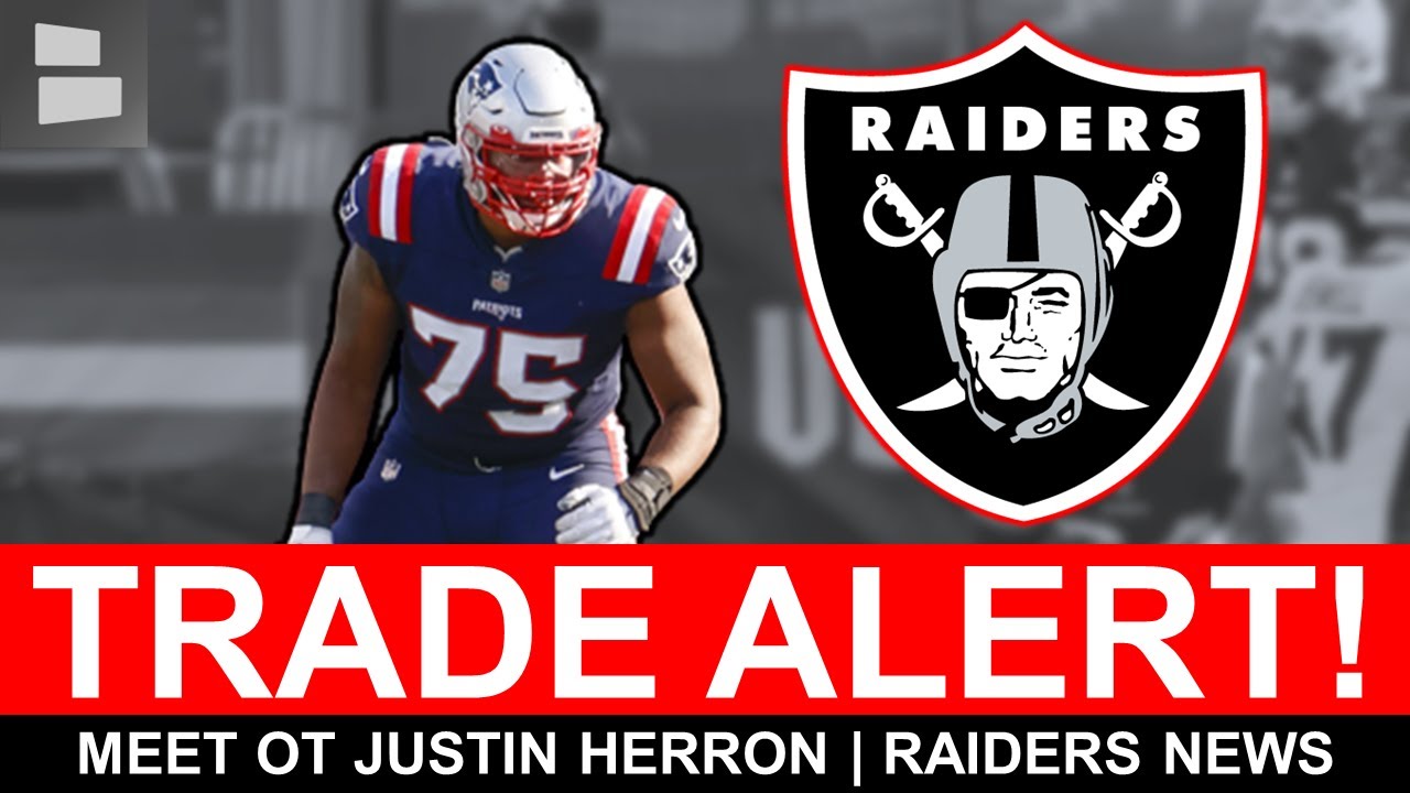 Breaking: Raiders Trade For Ot Justin Herron In Swap W/ Patriots + Cut Javelin Guidry | Raiders News