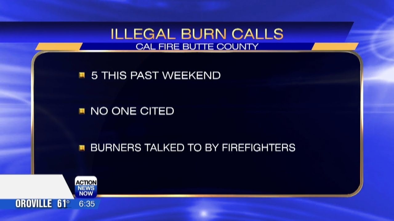 Cal Fire Butte Co. Responds To 5 Weekend Calls About Burning When Burn Ban Is Still In Place