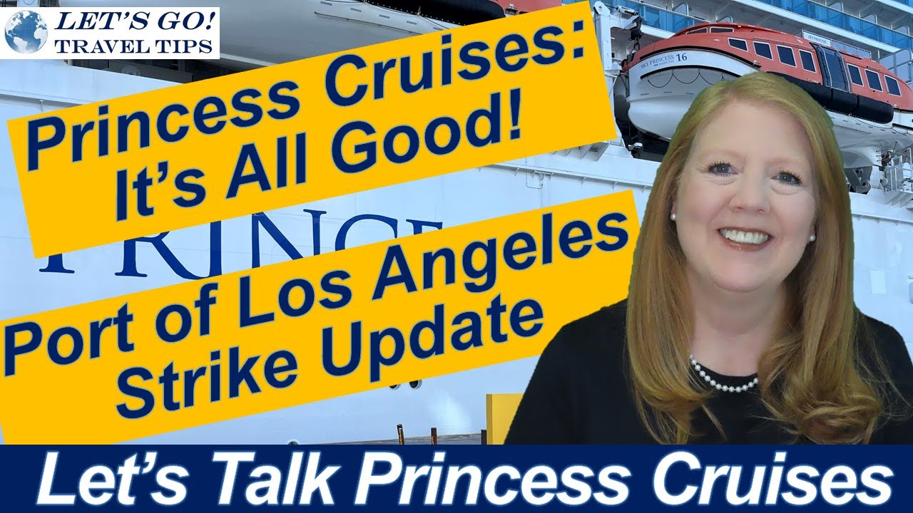 CRUISE NEWS! PRINCESS CRUISES POSITIVE POINTS SPECIAL RATES FOR UPCOMING CRUISES PORT OF LA STRIKE? 1 Cruise News! Princess Cruises Positive Points Special Rates For Upcoming Cruises Port Of La Strike?