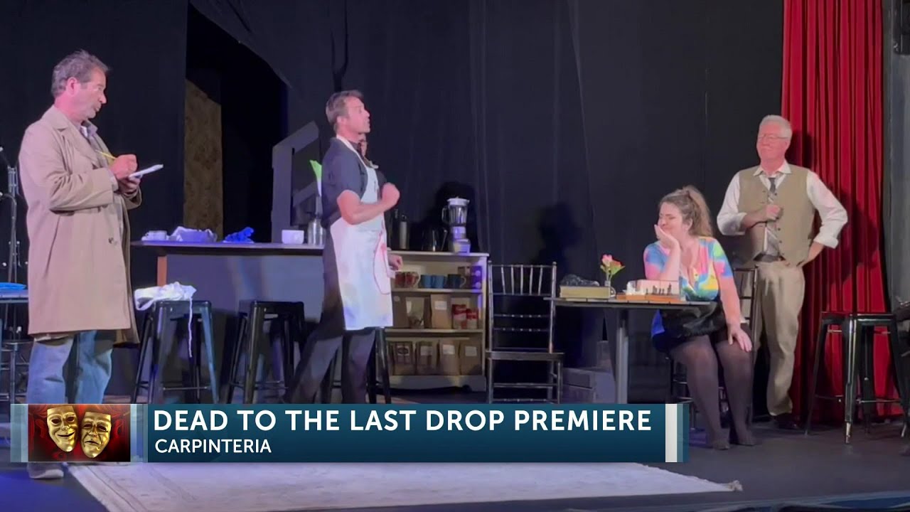 “dead To The Last Drop” Opens Thursday At The Alcazar Theatre In Carpinteria