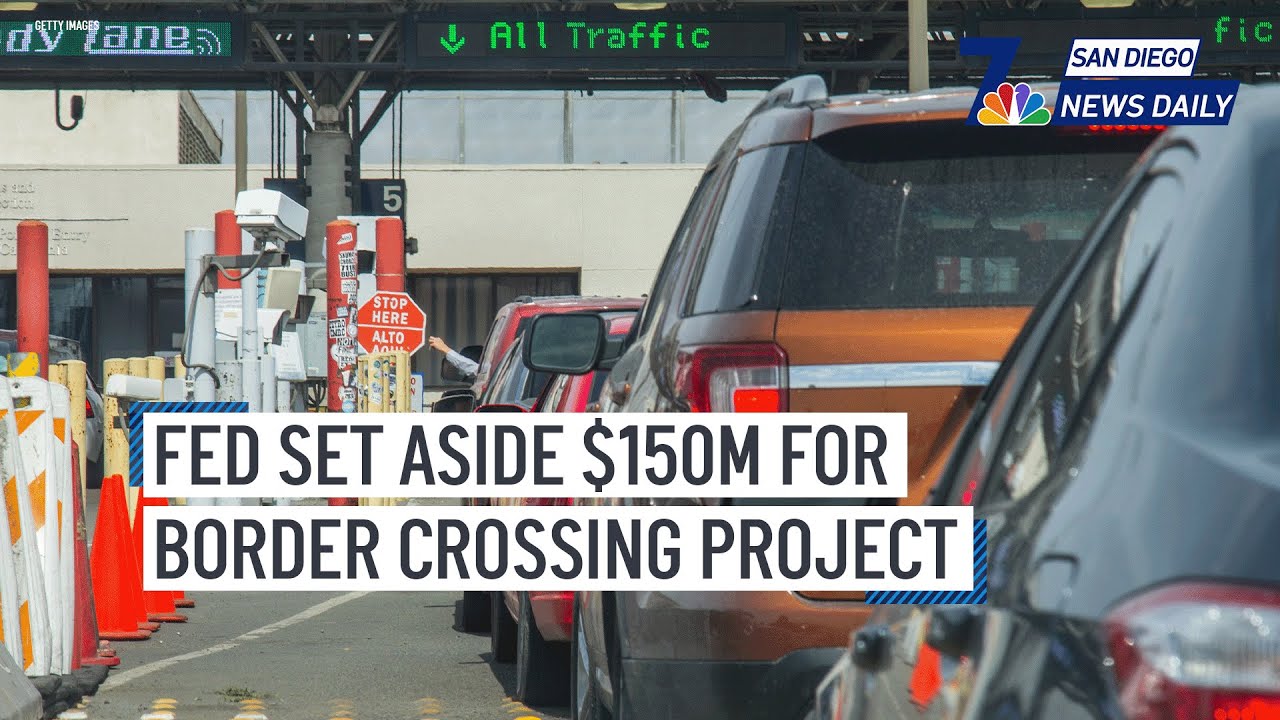 Fed Set Aside $150m For Border Crossing Project | San Diego News Daily