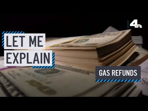 Let Me Explain: Gas Refunds | Nbcla