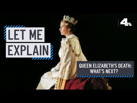 Let Me Explain: What’s Next After Queen Elizabeth’s Death? | Nbcla