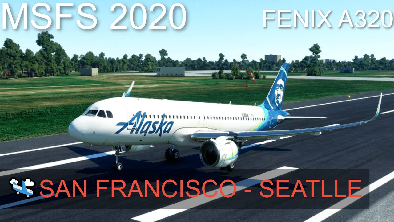 🔴msfs2020 | Fenix A320 | San Francisco [ksfo] – Seatlle [ksea]🌏