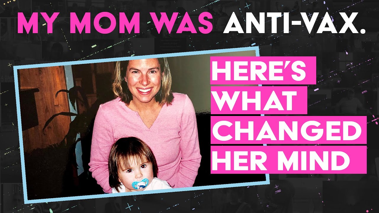 My Mom Was Anti Vax. Here’s What Changed Her Mind