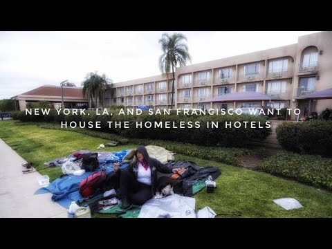 New York, La, And San Francisco Want To House The Homeless In Hotels