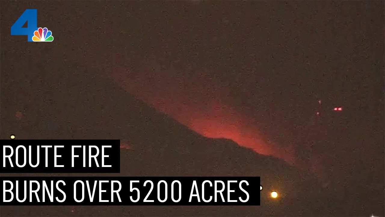 Route Fire Burns Over 5,100 Acres, With Evacuations Underway | Nbcla