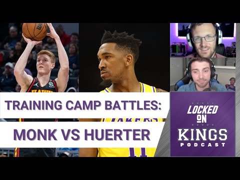 Sacramento Kings Training Camp Battles: Malik Monk Vs Kevin Huerter | Locked On Kings