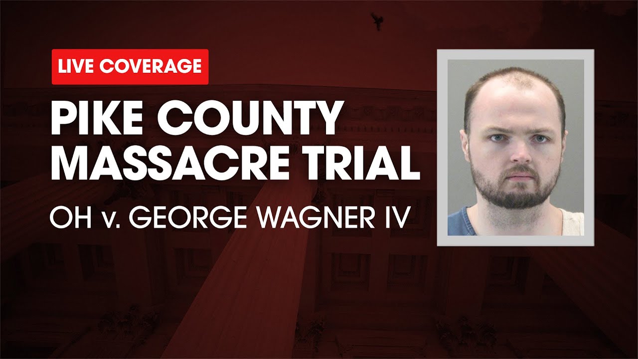 Watch Live: Pike County Massacre Trial – Oh V. George Wagner Iv Day Eight